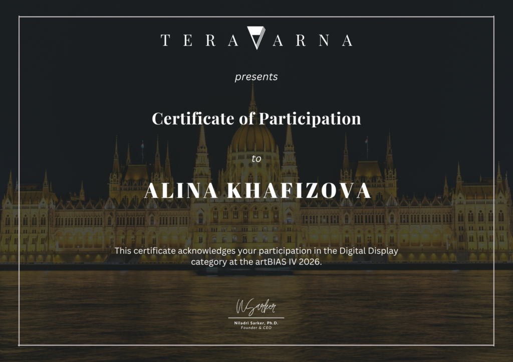 Gallery "TERAVARNA" - artBIAS IV 2026 (at Golden Duck Gallery, Budapest, Hungary) - Certificate of Participation in the Digital Display category, awarded to Alina Khafizova, signed by Founder and Director — Niladri Sarker (PhD)