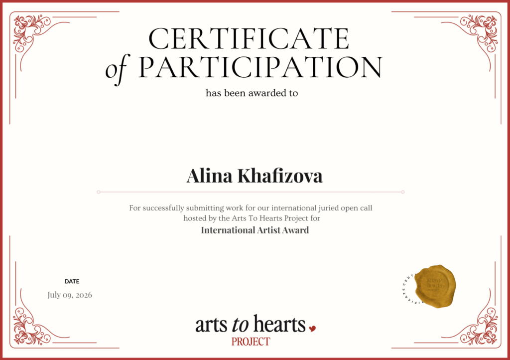 Certificate of Participation has been awarded to Alina Khafizova
For successfully submitting work for Arts To Hearts Project - International Artist Award